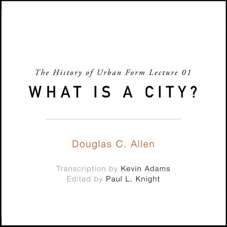 The History Of Urban Form Lecture What Is A City DOUGLAS C ALLEN INSTITUTE For The Study